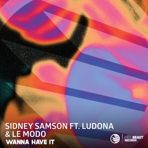Sidney Samson, Ludona, Le Modo - Wanna Have It (Extended Mix)